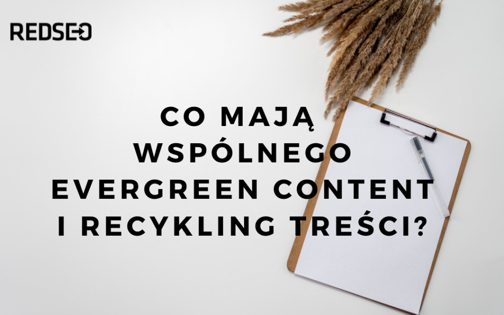 Co mają wspólnego evergreen content i recykling treści?